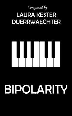 Laura Kester Duerrwaechter - Bipolarity, Häftad. Tillgänglighet: Lägg i varukorg
