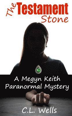 C. L. Wells - The Testament Stone: A Megyn Keith Paranormal Mystery, Häftad