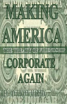 Anthony Martin - Making America Corporate Again: The Treaty Of Friendship, Häftad. Tillgänglighet: Lägg i varukorg