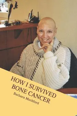 Barbara J. Mockford - How I Survived Bone Cancer: Against All Odds, Häftad. Tillgänglighet: Lägg i varukorg
