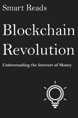 Smart Reads - Blockchain Revolution: Understanding The Internet of Money, Häftad. Tillgänglighet: Lägg i varukorg