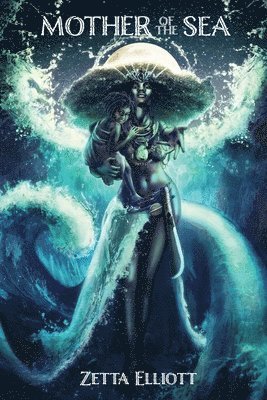 Zetta Elliott - Mother of the Sea, Häftad. Tillgänglighet: Lägg i varukorg