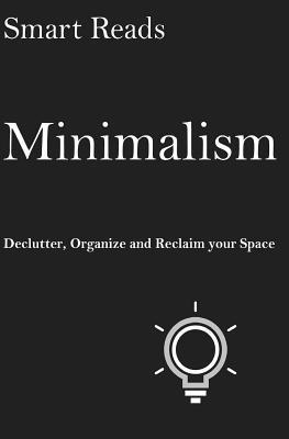 Smart Reads - Minimalism: Declutter, Organize and Reclaim Your Space, Häftad. Tillgänglighet: Lägg i varukorg