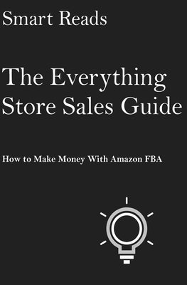 Smart Reads - The Everything Store Sales Guide: How To Make Money with Amazon FBA, Häftad. Tillgänglighet: Lägg i varukorg