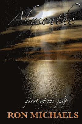 Ron Michaels - Abysenthe: Ghost of the Gulf, Häftad. Tillgänglighet: Lägg i varukorg