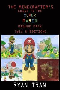 The Minecrafter's Guide to the Super Mario Mashup Pack (Wii U Edition)