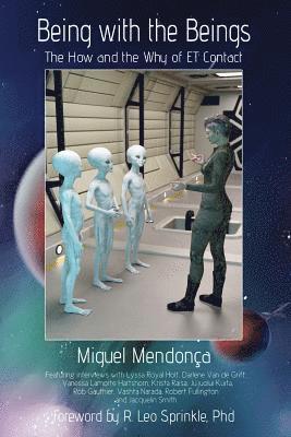 Miguel Mendonca - Being with the Beings: The How and the Why of ET Contact, Häftad