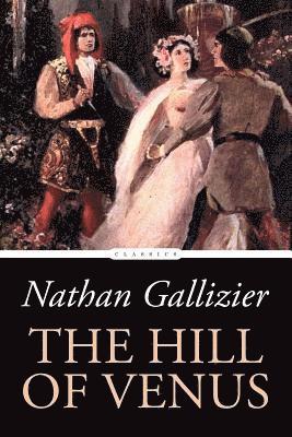 Nathan Gallizier - The Hill of Venus, Häftad. Tillgänglighet: Lägg i varukorg