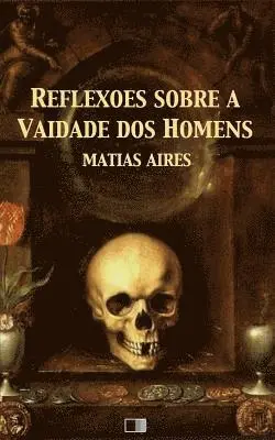 Matias Aires - Reflexões sobre a Vaidade dos Homens, Häftad. Tillgänglighet: Lägg i varukorg