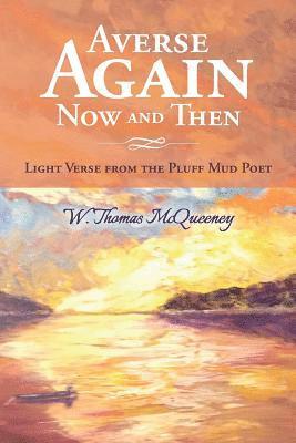W. Thomas McQueeney - Averse Again Now and Then: Light Verse from the Pluff Mud Poet, Häftad. Tillgänglighet: Lägg i varukorg