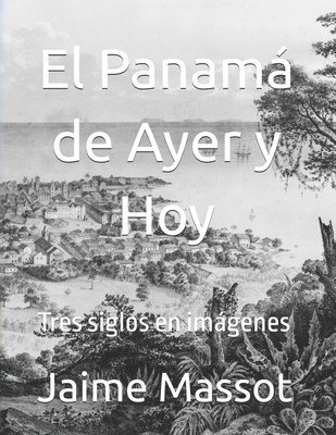Jaime Massot H - 2015-09 El Panamá de Ayer y Hoy, Häftad. Tillgänglighet: Lägg i varukorg