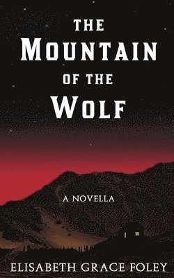 Elisabeth Grace Foley - Mountain of the Wolf, Häftad. Tillgänglighet: Lägg i varukorg