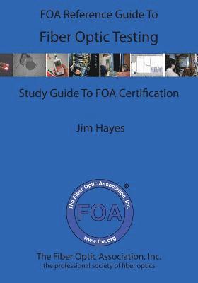 James Hayes - The FOA Reference Guide To Fiber Optic Testing, Häftad. Tillgänglighet: Lägg i varukorg