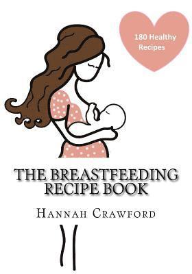 Hannah Crawford - The Breastfeeding Recipe Book, Häftad. Tillgänglighet: Lägg i varukorg