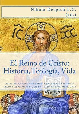 David S. Koonce L. C., Mauro Gagliardi - El Reino de Cristo: Historia, Teología, Vida: Actas del Congreso de Estudio Ateneo Pontificio Regina Apostolorum, Roma 19-20 de noviembre, 2015, Häftad. Tillgänglighet: Lägg i varukorg
