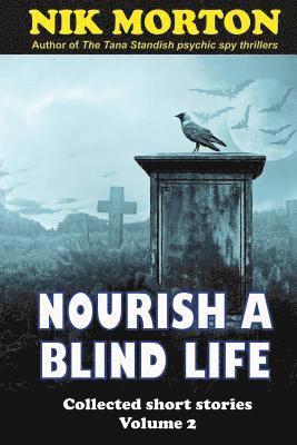 Nik Morton - Nourish A Blind Life: science fiction, ghosts, horror and fantasy, Häftad. Tillgänglighet: Lägg i varukorg