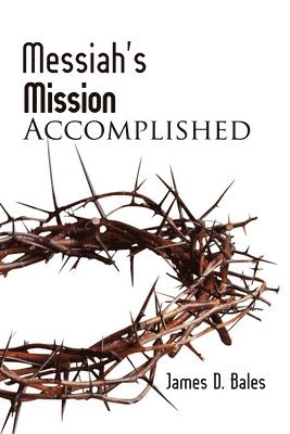 James D. Bales, Bradley S. Cobb - Messiah's Mission, Häftad. Tillgänglighet: Lägg i varukorg
