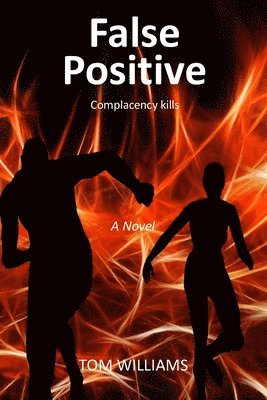 Tom Williams - False Positive: Complacency kills, Häftad. Tillgänglighet: Lägg i varukorg