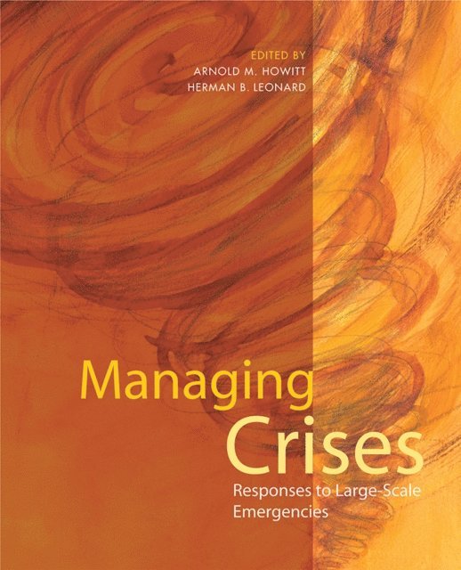Herman B. Leonard, Arnold M. Howitt - Managing Crises, E-bok