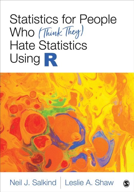 Leslie A. Shaw, Neil J. Salkind - Statistics for People Who (Think They) Hate Statistics Using R, E-bok