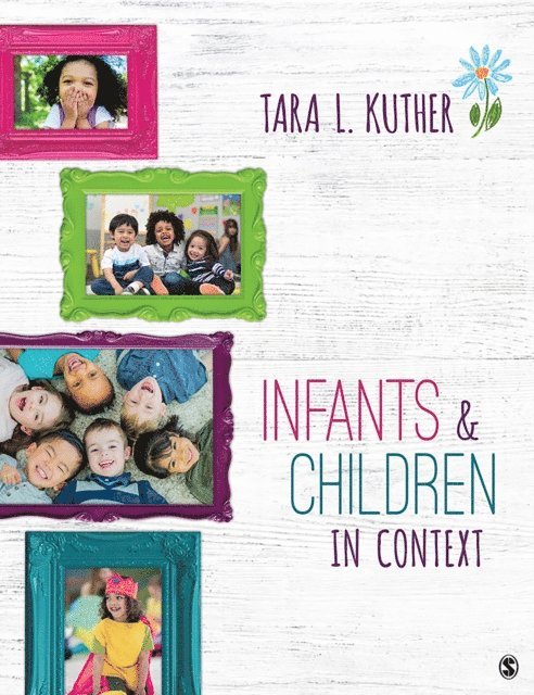 Tara L. Kuther - Infants and Children in Context, E-bok