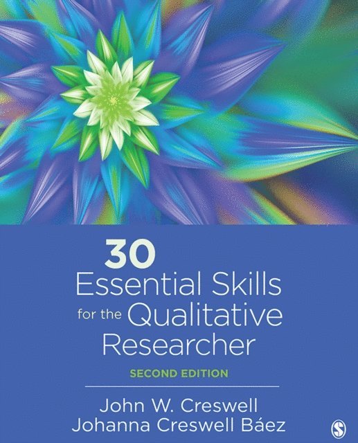 Johanna Creswell Baez, John W. Creswell - 30 Essential Skills for the Qualitative Researcher, E-bok