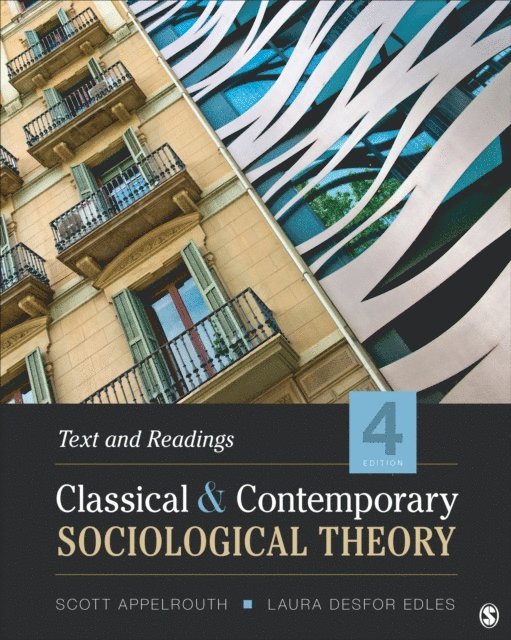 Laura Desfor Edles, Scott Appelrouth - Classical and Contemporary Sociological Theory, E-bok