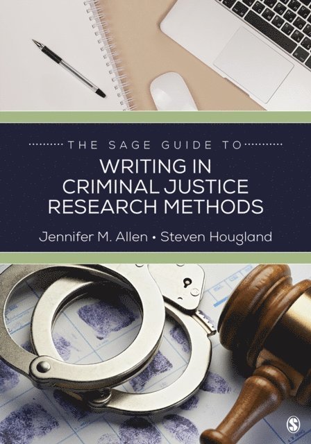 Steven Hougland, Jennifer M. Allen - SAGE Guide to Writing in Criminal Justice Research Methods, E-bok