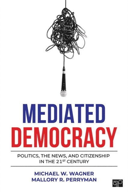 Mallory R. Perryman, Michael W. Wagner - Mediated Democracy, E-bok. Tillgänglighet: Lägg i varukorg