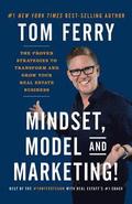 Mindset, Model and Marketing!: The Proven Strategies to Transform and Grow Your Real Estate Business