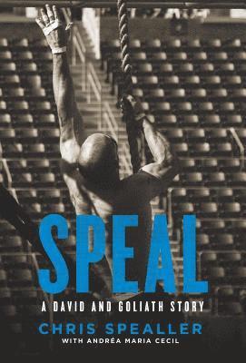Chris Spealler, Andréa Maria Cecil - Speal: A David and Goliath Story, Inbunden