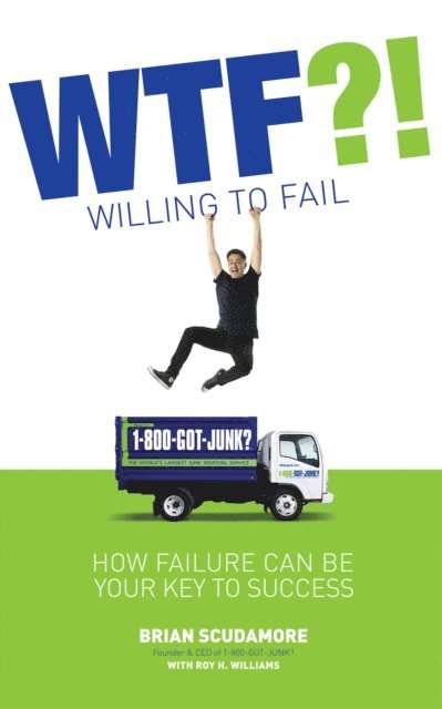 Roy H. Williams, Brian Scudamore - WTF?! (Willing to Fail), E-bok