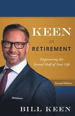 Bill Keen - Keen on Retirement: Engineering the Second Half of Your Life, Häftad. Tillgänglighet: Lägg i varukorg