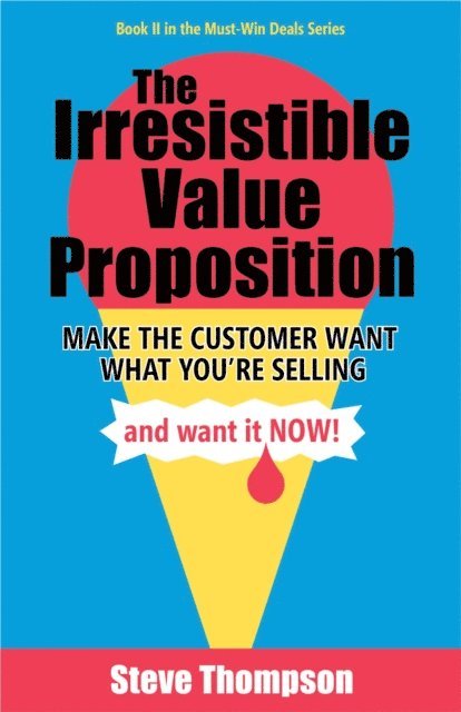 Steve Thompson - Irresistible Value Proposition, E-bok
