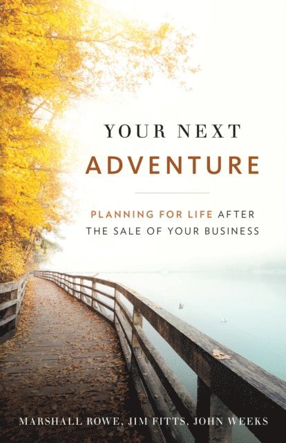John Weeks, Jim Fitts, Marshall Rowe - Your Next Adventure, E-bok