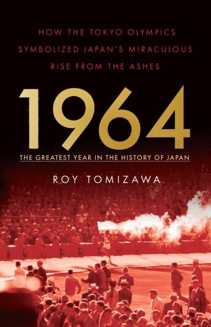 Roy Tomizawa - 1964 - the Greatest Year in the History of Japan, E-bok
