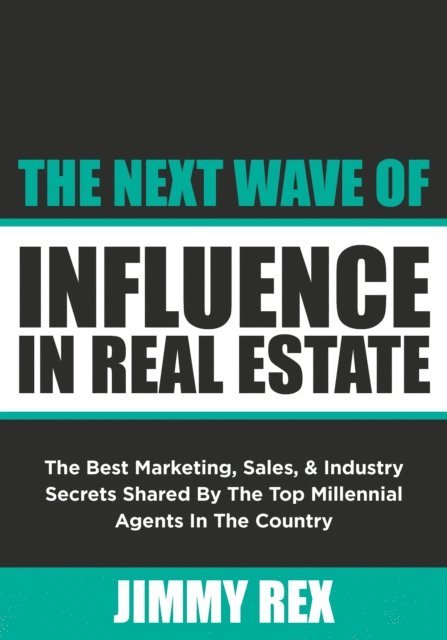 Jimmy Rex - Next Wave of Influence in Real Estate, E-bok