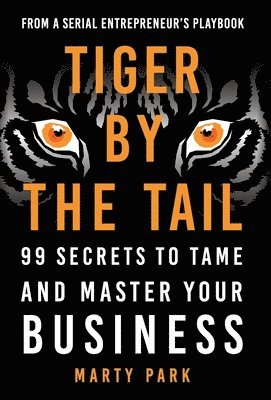 Marty Park - Tiger by the Tail, Inbunden. Tillgänglighet: Lägg i varukorg