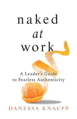 Danessa Knaupp - Naked at Work, Häftad