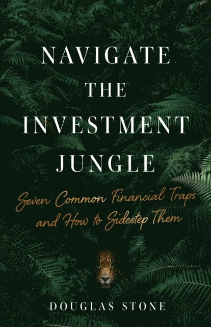 Douglas Stone - Navigate the Investment Jungle, E-bok
