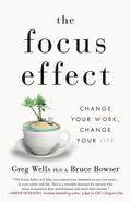 The Focus Effect: Change Your Work, Change Your Life