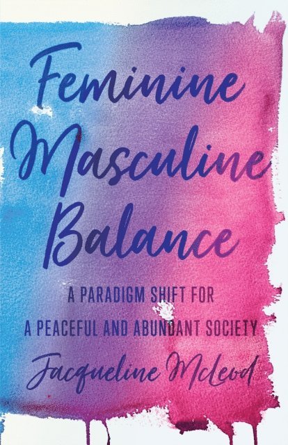 Jacqueline McLeod - Feminine Masculine Balance, E-bok
