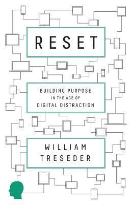 William Treseder - Reset: Building Purpose in the Age of Digital Distraction, Häftad