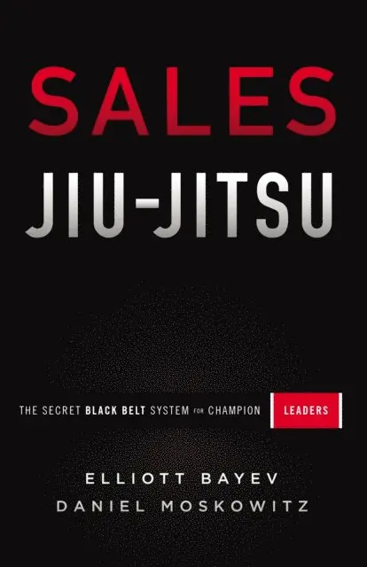 Daniel Moskowitz, Elliott Bayev - Sales Jiu-Jitsu, E-bok. Tillgänglighet: Lägg i varukorg