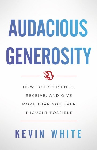 Kevin White - Audacious Generosity, E-bok