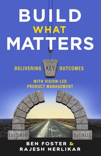 Rajesh Nerlikar, Ben Foster - Build What Matters, E-bok