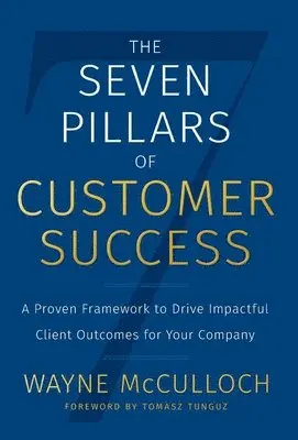 Wayne McCulloch - Seven Pillars of Customer Success, Inbunden. Tillgänglighet: Lägg i varukorg