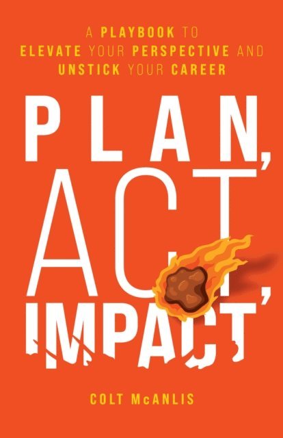 Colt McAnlis - Plan, Act, Impact, E-bok