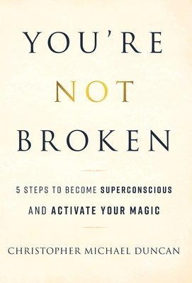 Christopher Michael Duncan - You're Not Broken, Inbunden