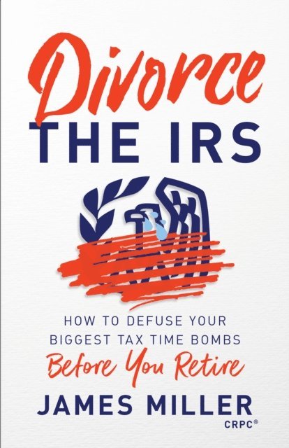 James G. Miller - Divorce the IRS, E-bok. Tillgänglighet: Lägg i varukorg